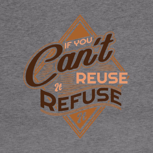 'If You Cant Use It Refuse It' Environment Awareness Shirt by ourwackyhome